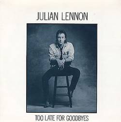 Julian Lennon : Too Late for Goodbyes